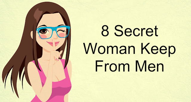 8 Secrets Women Hold From Guys